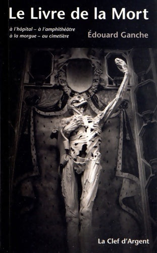 Le livre de la mort - Edouard Ganche -  Clef d'argent GF - Livre