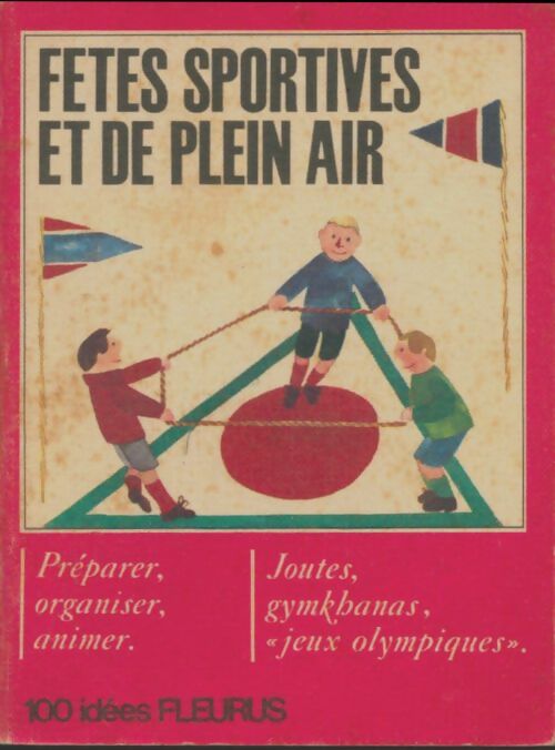 Fêtes sportives et de plein air - Edouard Limbos -  100 Idées - Livre