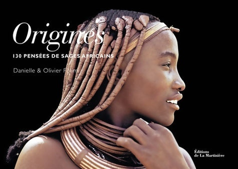 Origines. 130 pensées de sages africains - Danielle Follmi -  Sagesses de l'humanité - Livre