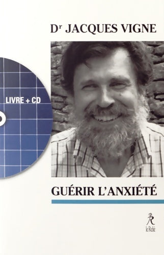 Guérir l'anxiété + CD - Jacques Vigne -  Le relié - Livre