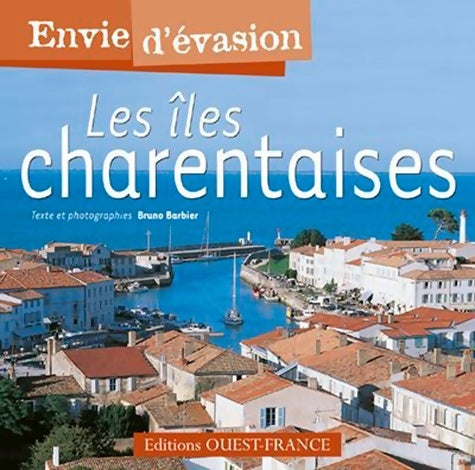 Les îles charentaises - Bruno Barbier -  Envie d'évasion - Livre