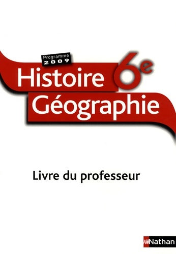 Histoire-géographie - livre du professeur - 6e - 2009 - Francesco Belcastro -  Nathan GF - Livre