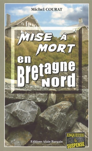 Mise à mort en Bretagne-nord - Michel Courat -  Enquêtes & Suspense - Livre