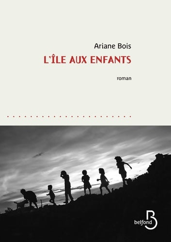L'île aux enfants - Ariane Bois -  Belfond GF - Livre