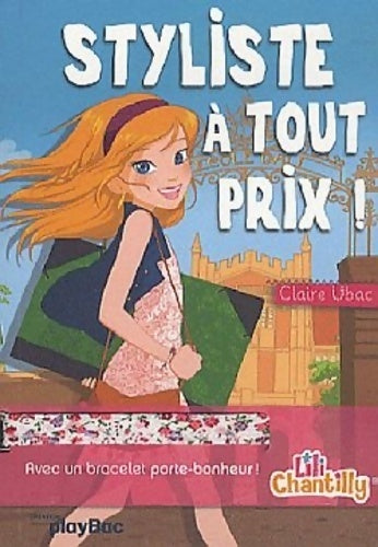 Styliste à tout prix - Claire Ubac -  Lili Chantilly - Livre