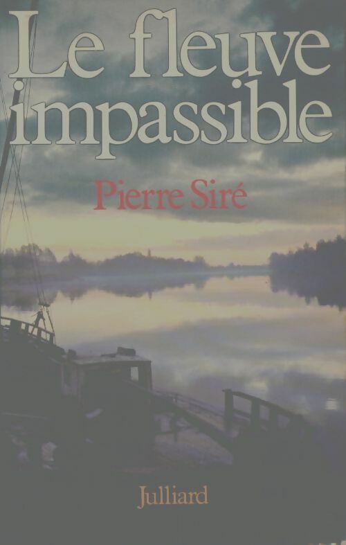 Le fleuve impassible - Pierre Siré -  Julliard GF - Livre