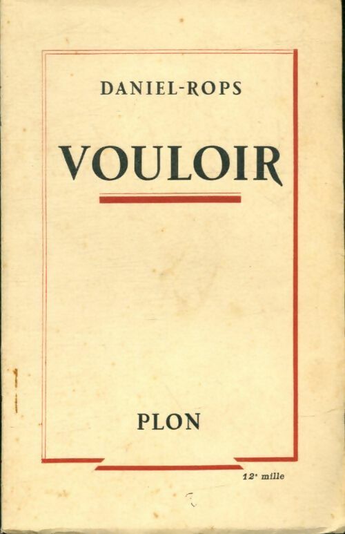 Vouloir : Réflexions sur la volonté - Daniel-Rops -  Plon poches divers - Livre