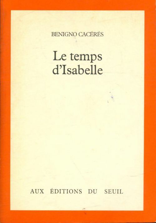 Le temps d'isabelle - Benigno Cacérès -  Seuil GF - Livre