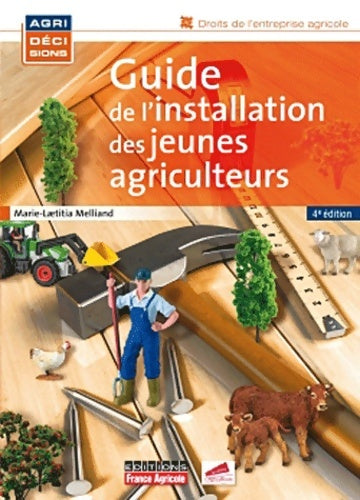 Guide installation jeunes agriculteurs 4ed - Melliand-m-l -  Agridécisions - Livre
