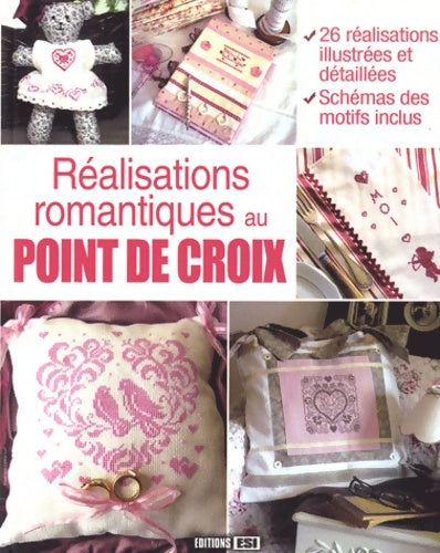 Réalisations romantiques au point de croix - Editions Esi -  Esi GF - Livre