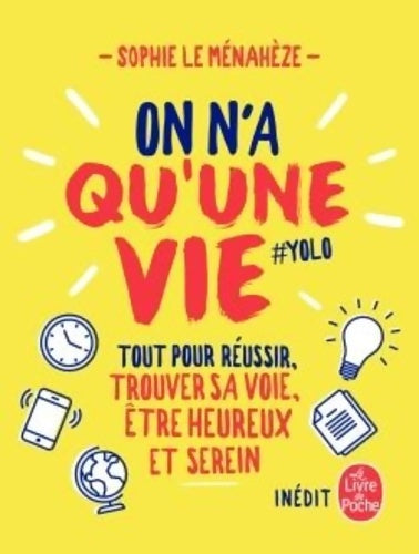 On n'a qu'une vie. Tous les secrets pour être bien réussir ses examens - Sophie Le Menaheze -  Le Livre de Poche - Livre