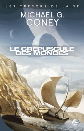 Trésors de la s-f ? le crépuscule des mondes - Michael G. Coney -  Les trésors de la SF - Livre