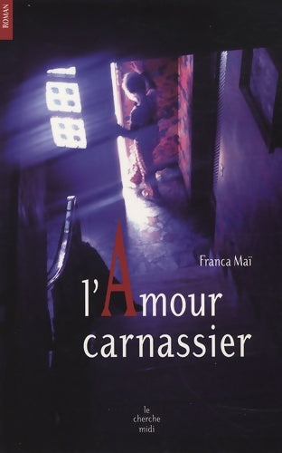 L'amour carnassier - Franca Maï -  Cherche Midi GF - Livre