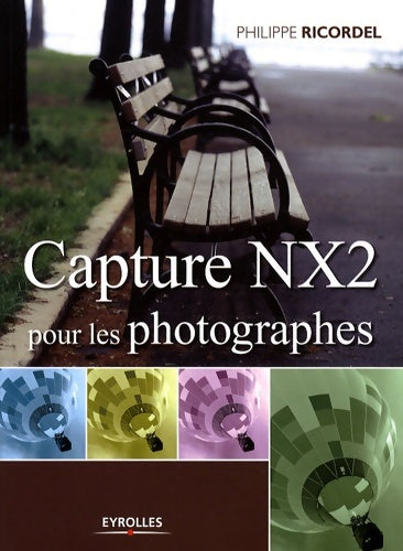 Capture nx2 pour les photographes - Philippe Ricordel -  Pratique Photoshop - Livre