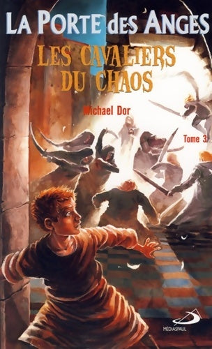 La porte des anges Tome III : Les cavaliers du chaos - Michael Dor -  Médiaspaul - Livre