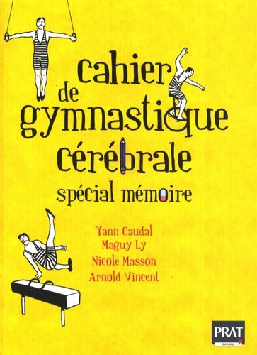 Cahier de gymnastique cérébrale : Spécial mémoire - Yann Caudal -  Prat editions - Livre