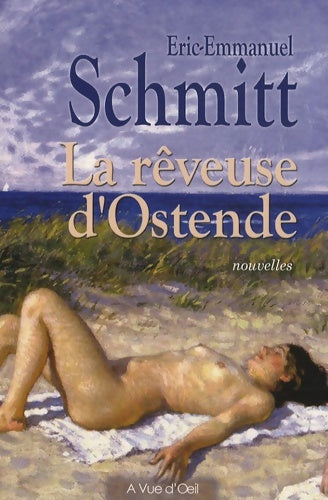 La rêveuse d'Ostende - Eric-Emmanuel Schmitt -  A vue d'oeil - Livre