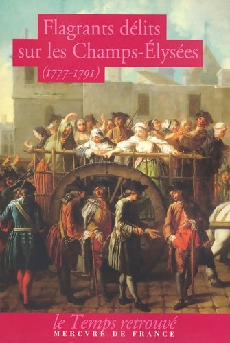 Flagrants délits sur les champs-Élysées : Les dossiers de police du gardien federici (1777-1791) - Ferdinand De Federici -  Le temps retrouvé - Livre