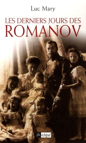 Les derniers jours des Romanov - Luc Mary -  L'archipel GF - Livre