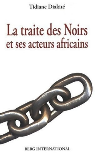 La traite des noirs : Et ses acteurs africains - Tidiane Diakité -  Berg GF - Livre