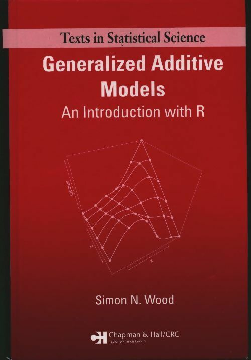 Generalized additive models : An introduction with R - Simon Wood -  Texts in statistical science - Livre