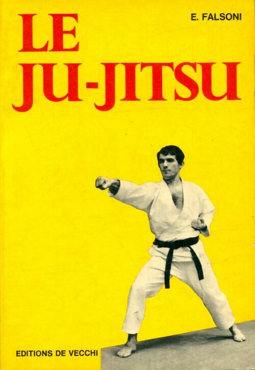 Le ju-jitsu - Ennio Falsoni -  De Vecchi GF - Livre