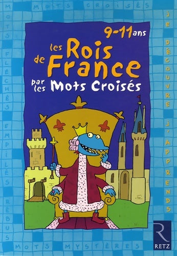 Les rois de France par les mots croisés - Eric Battut -  Je découvre, j'apprends - Livre