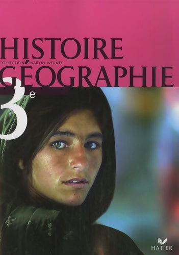Histoire-géographie 3e - livre de l'élève éd. 2007 - Véronique Ziegler -  Martin Ivernel - Livre