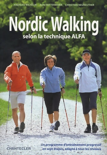 Nordic walking selon la technique alfa - Andreas Wilhelm -  Chantecler - Livre