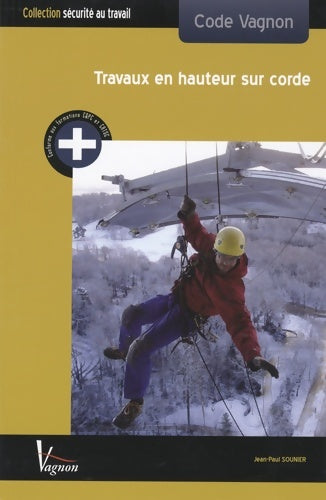 Code vagnon travaux en hauteur sur corde - Jean-Paul Sounier -  Sécurité au travail - Livre