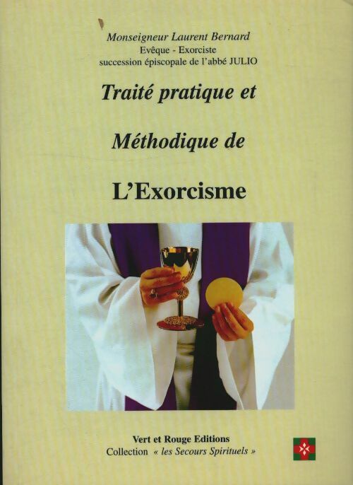 Traité pratique et méthodique de l'exorcisme - Laurent Bernard -  Les secours spirituels - Livre