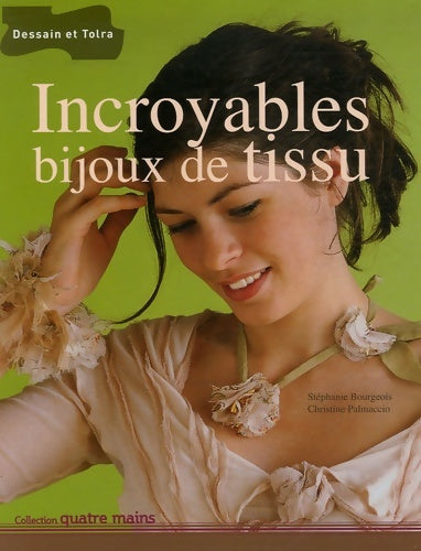 Incroyables bijoux de tissu - Stéphanie Bourgeois -  Quatre mains - Livre