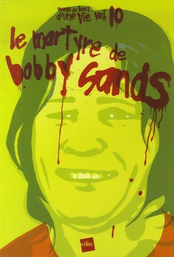Le martyre de bobby sands - Rinaldo Depagne -  Voyage au bout d'une vie - Livre