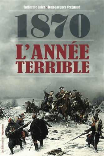 1870 : L'année terrible - Catherine Salez -  Opportun GF - Livre