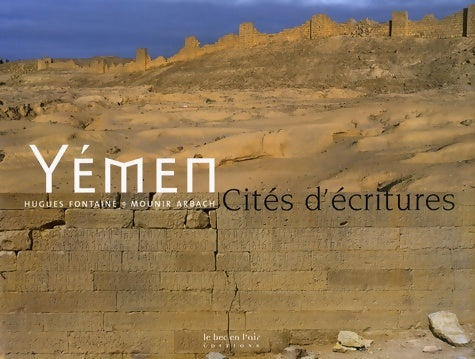 Yémen : Cités d'écritures - Mounir Arbach -  Bec en l'air - Livre