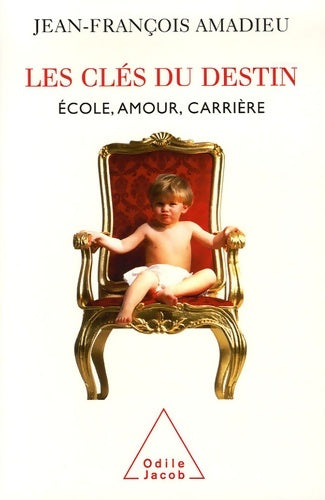 Les clés du destin : École amour carrière etc - Jean-François Amadieu -  Jacob GF - Livre