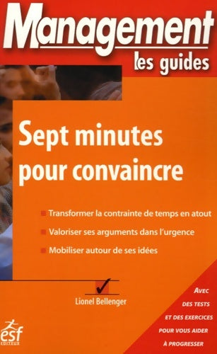 Sept minutes pour convaincre - Lionel Bellenger -  Management, les guides - Livre
