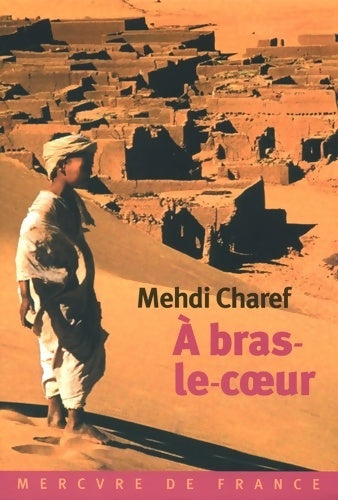 À bras-le-c?ur - Mehdi Charef -  Mercure GF - Livre