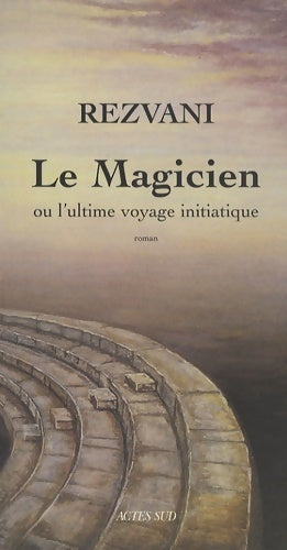 Le magicien : Ou l'ultime voyage initiatique - Serge Rezvani -  Domaine français - Livre