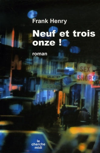 Neuf et trois onze ! - Frank Henry -  Cherche Midi GF - Livre