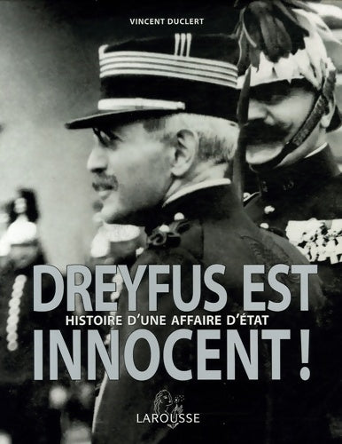 Dreyfus est innocent ! - histoire d'une affaire d'état - Vincent Duclert -  Larousse GF - Livre