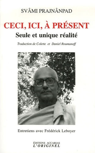 Ceci ici à présent : Seule et unique réalité - Svami Prajnanpad -  Accarias/l'originel - Livre
