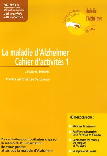 10 activités pour optimiser chez soi la mémoire et l'orientation de votre proche atteint de la maladie d'alzheimer : Cahier d'activités 1 - Jacques Selmès -  Guides pratiques de l'aidant - Livre