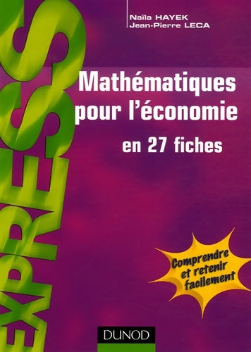 Mathématiques pour l'économie - en 27 fiches : En 27 fiches - Naïla Hayek -  Express - Livre