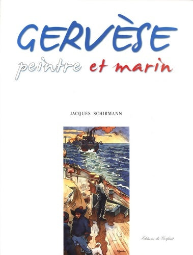 Gervèse : Peintre et marin - Jacques Schirmann -  Gerfaut GF - Livre