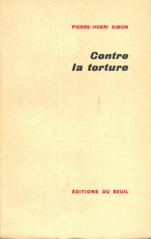 Contre la torture - Pierre-Henri Simon -  Seuil poches divers - Livre