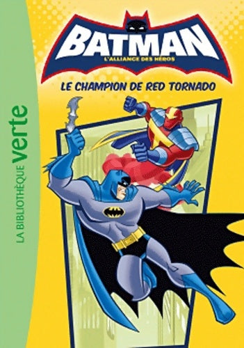Batman Tome V : Le champion de Red Tornado - Collectif -  Bibliothèque verte (série actuelle) - Livre