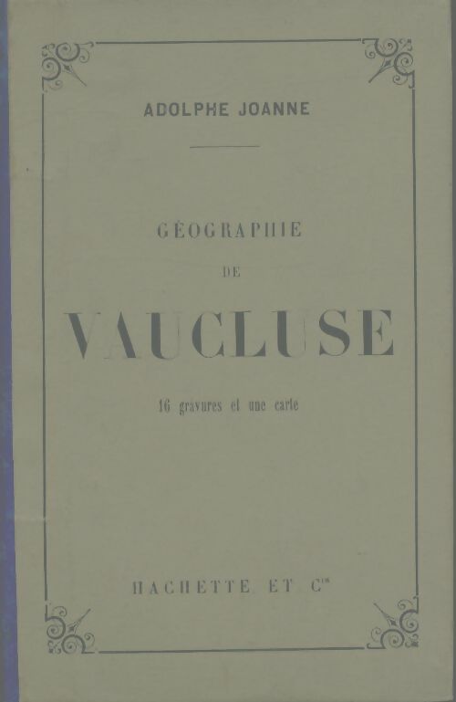Géographie de Vaucluse - Adolphe Joanne -  Guides-Joanne - Livre