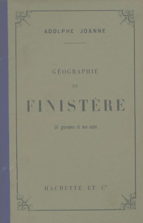 Géographie du Finistère - Adolphe Joanne -  Guides-Joanne - Livre