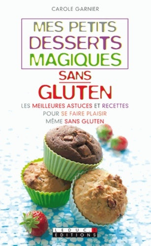 Mes petites recettes magiques sans gluten - Carole Garnier -  Leduc's Poche - Livre